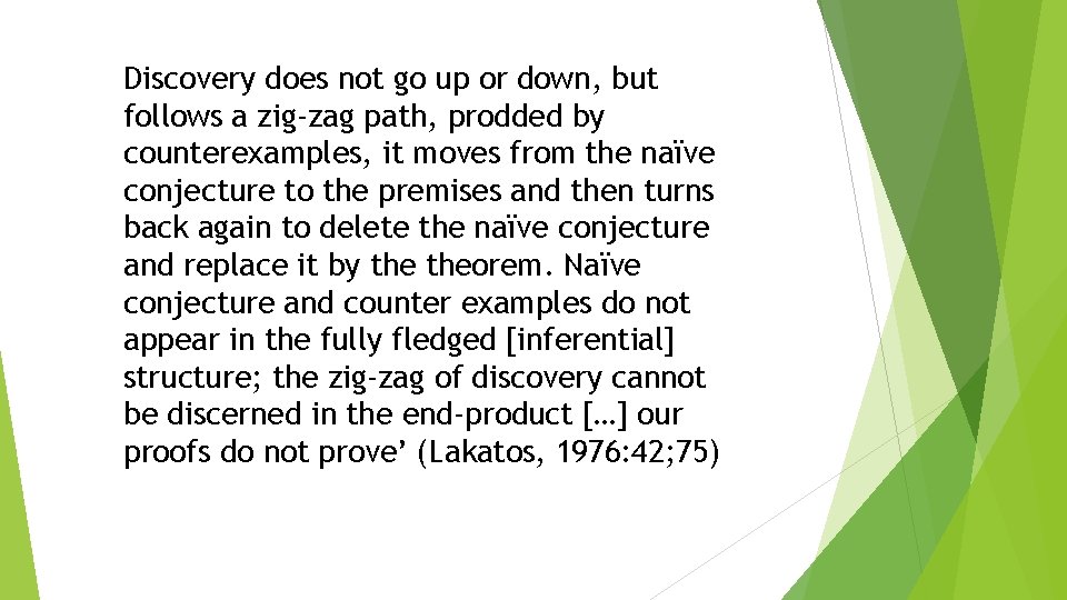 Discovery does not go up or down, but follows a zig-zag path, prodded by