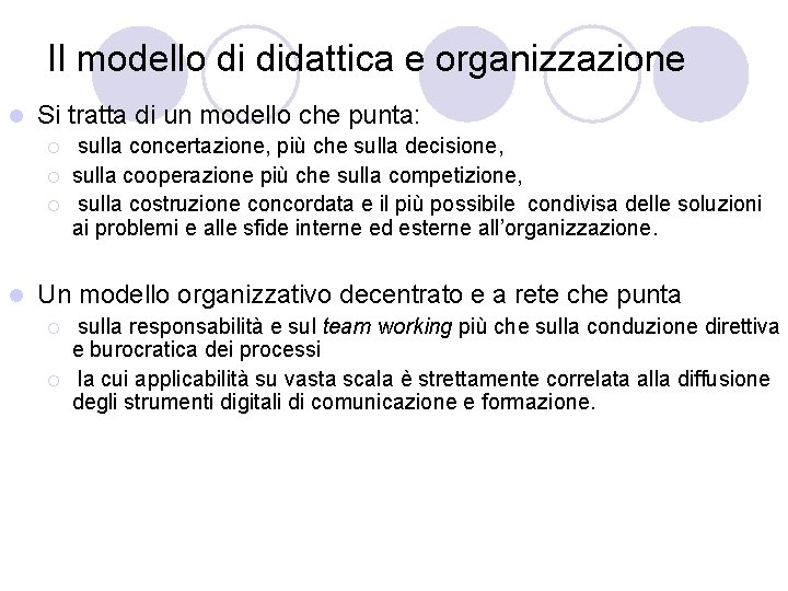 Il modello di didattica e organizzazione l Si tratta di un modello che punta: