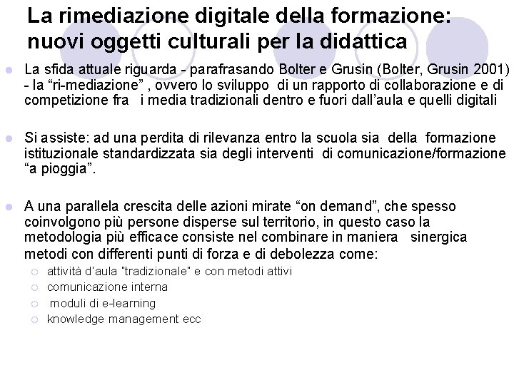 La rimediazione digitale della formazione: nuovi oggetti culturali per la didattica l La sfida