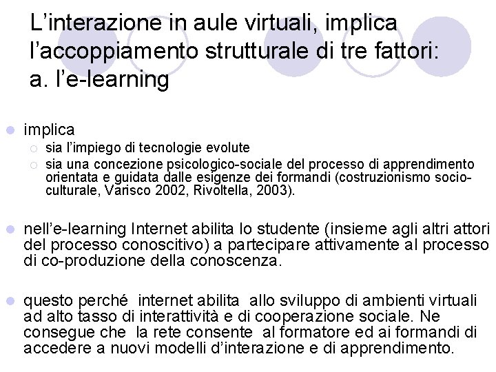 L’interazione in aule virtuali, implica l’accoppiamento strutturale di tre fattori: a. l’e-learning l implica