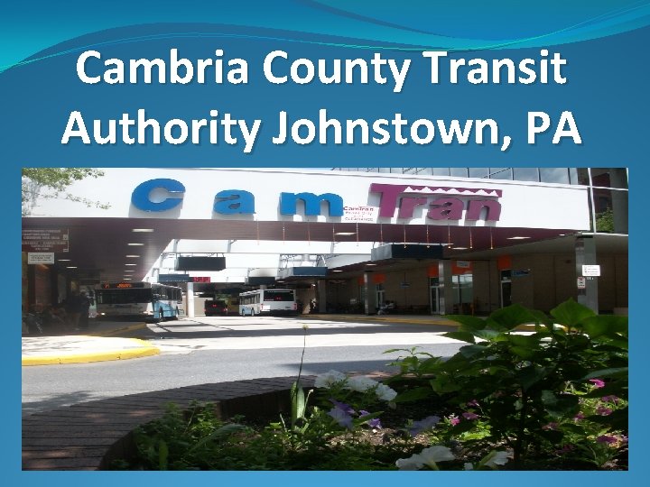 Cambria County Transit Authority Johnstown, PA 