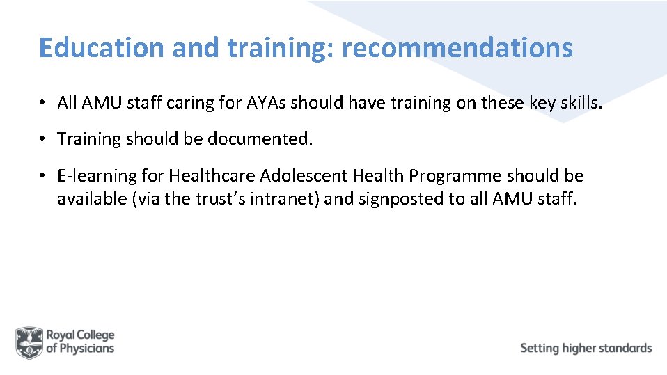 Education and training: recommendations • All AMU staff caring for AYAs should have training