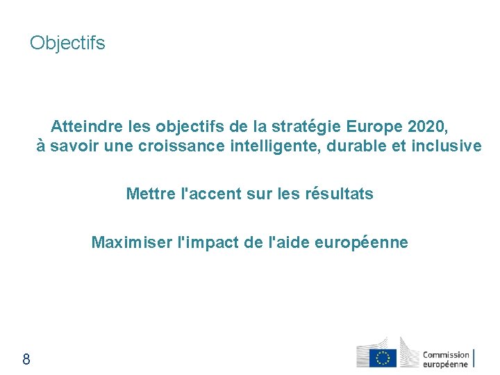 Objectifs Atteindre les objectifs de la stratégie Europe 2020, à savoir une croissance intelligente,