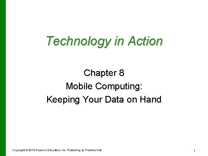 Technology in Action Chapter 8 Mobile Computing: Keeping Your Data on Hand Copyright ©