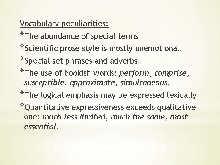 Vocabulary peculiarities: *The abundance of special terms *Scientific prose style is mostly unemotional. *Special