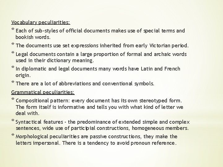 Vocabulary peculiarities: * Each of sub-styles of official documents makes use of special terms