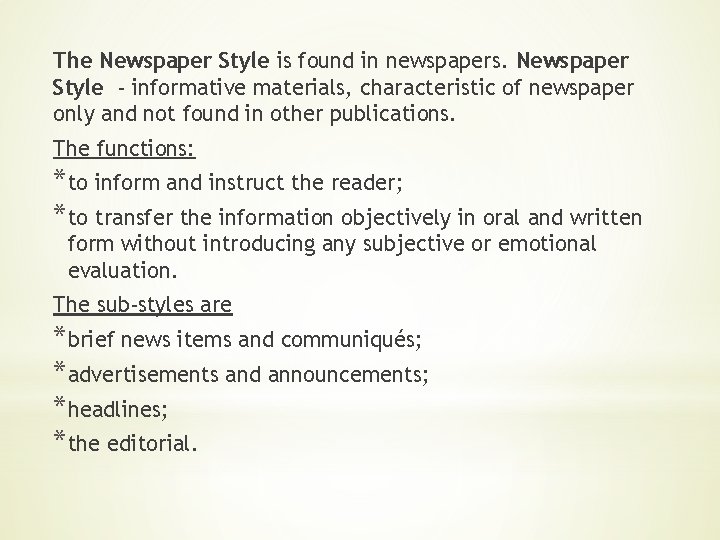 The Newspaper Style is found in newspapers. Newspaper Style - informative materials, characteristic of