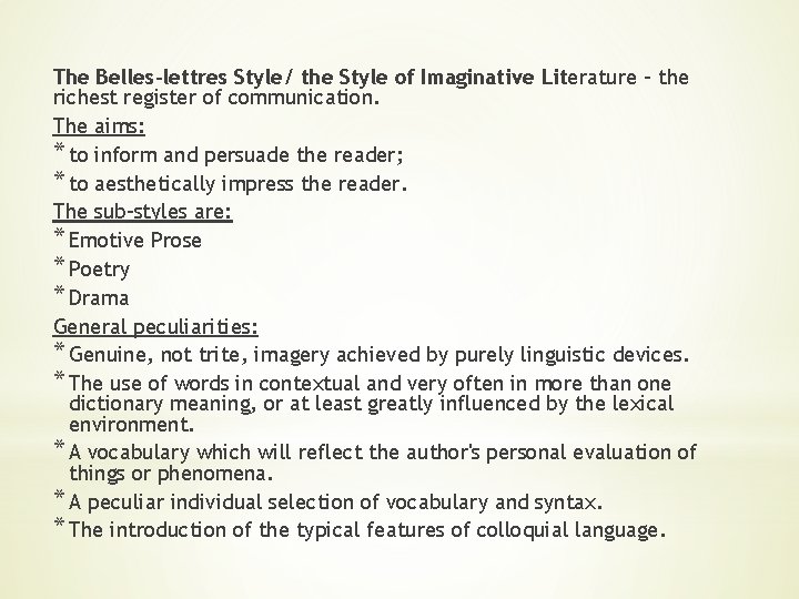 The Belles-lettres Style/ the Style of Imaginative Literature - the richest register of communication.