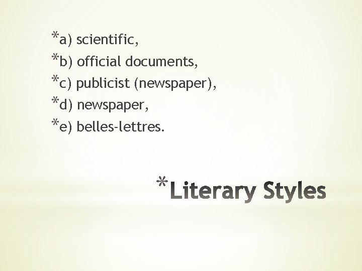 *a) scientific, *b) official documents, *c) publicist (newspaper), *d) newspaper, *e) belles-lettres. * 