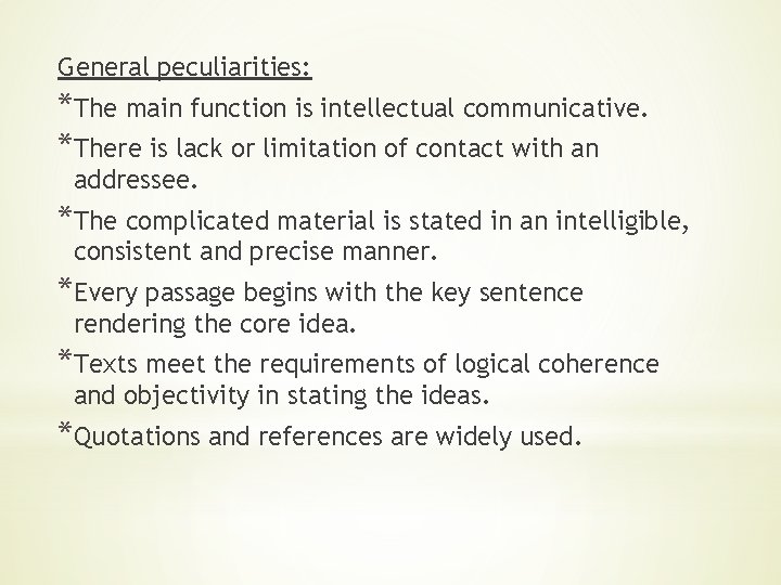 General peculiarities: *The main function is intellectual communicative. *There is lack or limitation of