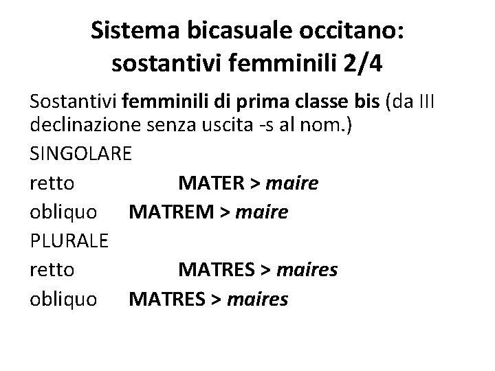 Sistema bicasuale occitano: sostantivi femminili 2/4 Sostantivi femminili di prima classe bis (da III