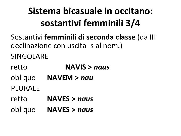 Sistema bicasuale in occitano: sostantivi femminili 3/4 Sostantivi femminili di seconda classe (da III