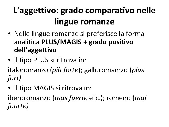 L’aggettivo: grado comparativo nelle lingue romanze • Nelle lingue romanze si preferisce la forma