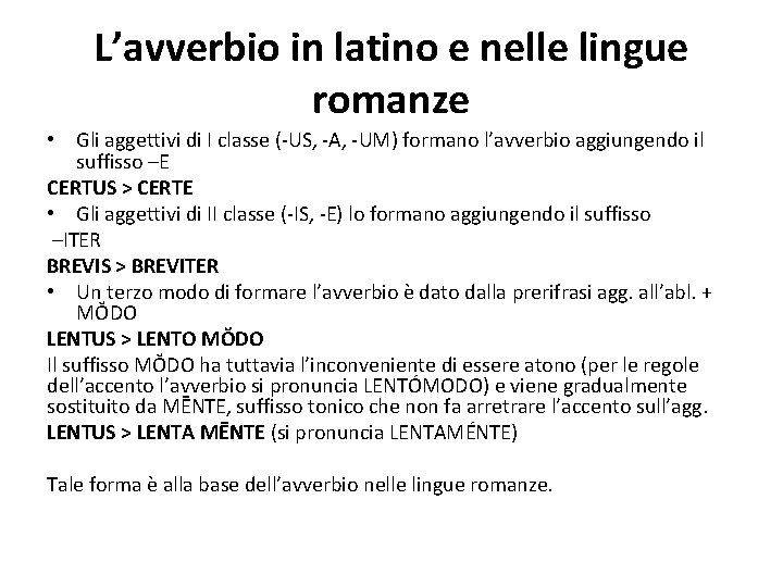 L’avverbio in latino e nelle lingue romanze • Gli aggettivi di I classe (-US,