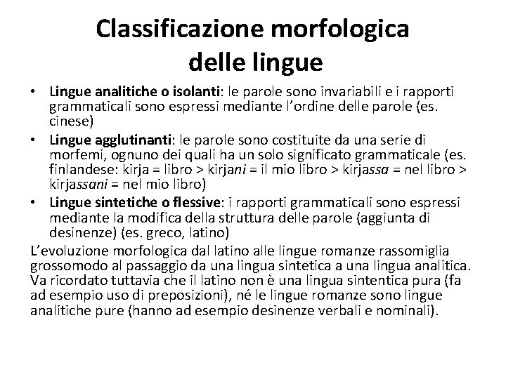 Classificazione morfologica delle lingue • Lingue analitiche o isolanti: le parole sono invariabili e