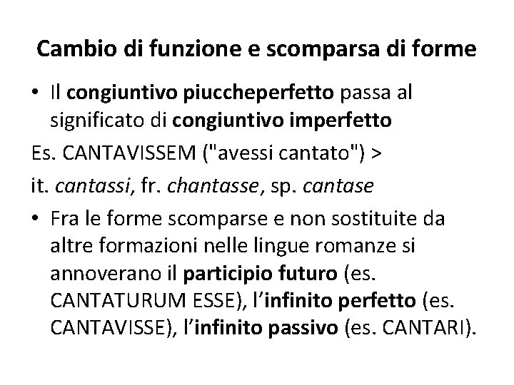 Cambio di funzione e scomparsa di forme • Il congiuntivo piuccheperfetto passa al significato