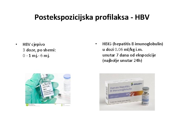 Postekspozicijska profilaksa - HBV • HBV cjepivo 3 doze, po shemi: 0 - 1