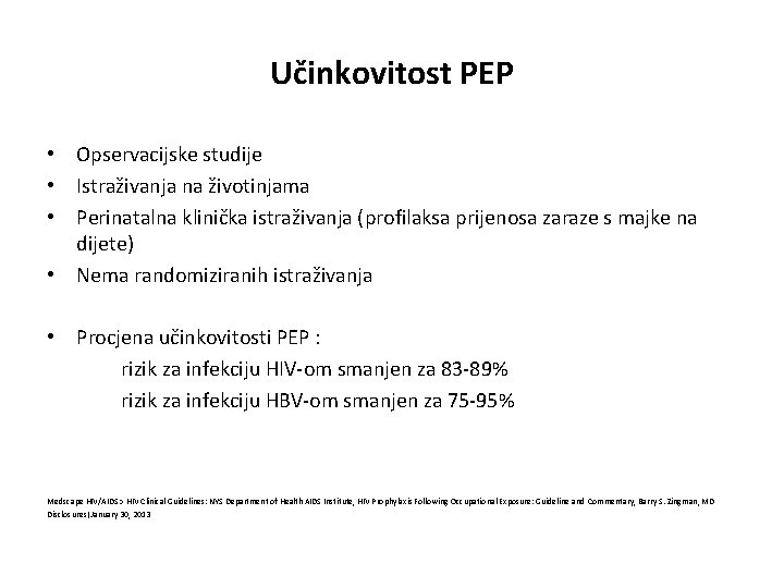 Učinkovitost PEP • Opservacijske studije • Istraživanja na životinjama • Perinatalna klinička istraživanja (profilaksa