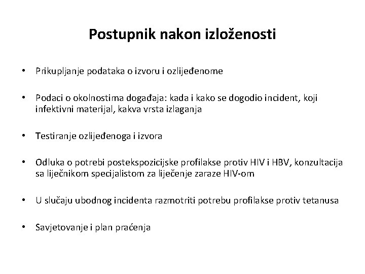 Postupnik nakon izloženosti • Prikupljanje podataka o izvoru i ozlijeđenome • Podaci o okolnostima