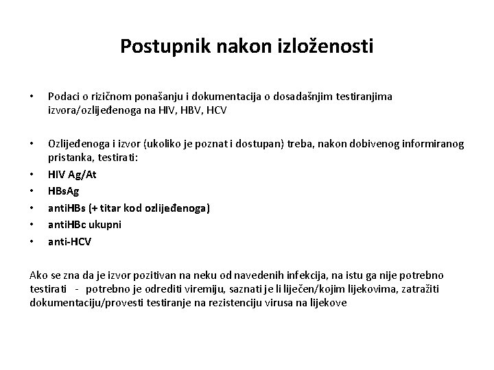 Postupnik nakon izloženosti • Podaci o rizičnom ponašanju i dokumentacija o dosadašnjim testiranjima izvora/ozlijeđenoga