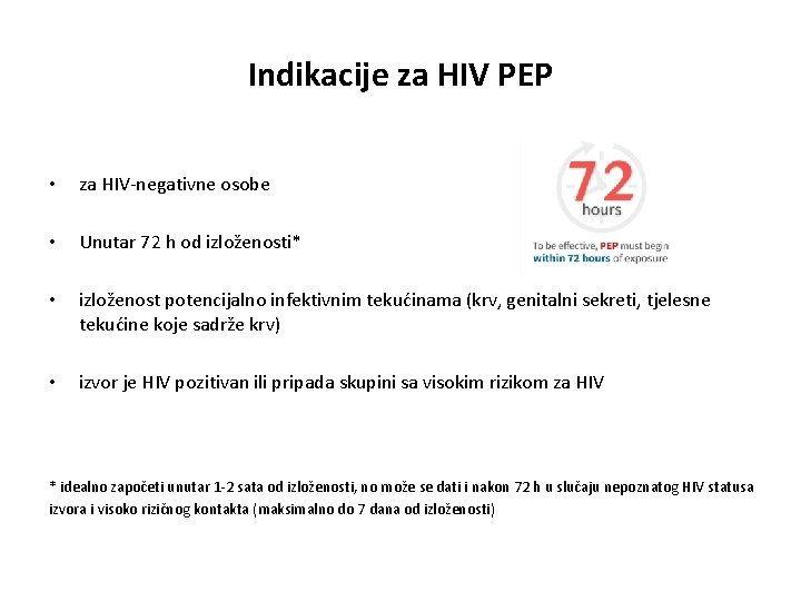 Indikacije za HIV PEP • za HIV-negativne osobe • Unutar 72 h od izloženosti*