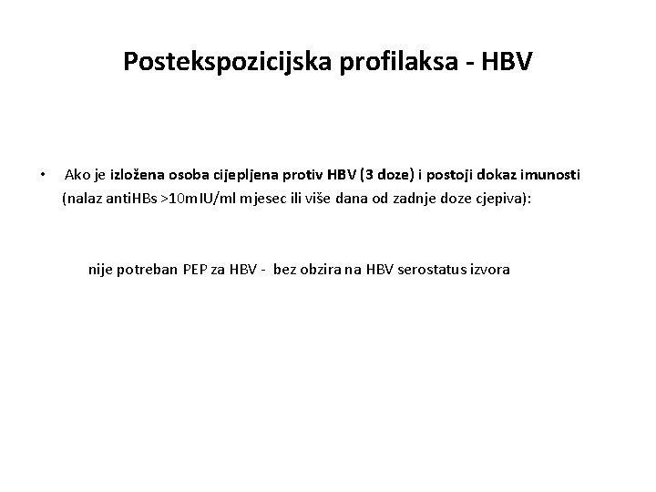 Postekspozicijska profilaksa - HBV • Ako je izložena osoba cijepljena protiv HBV (3 doze)