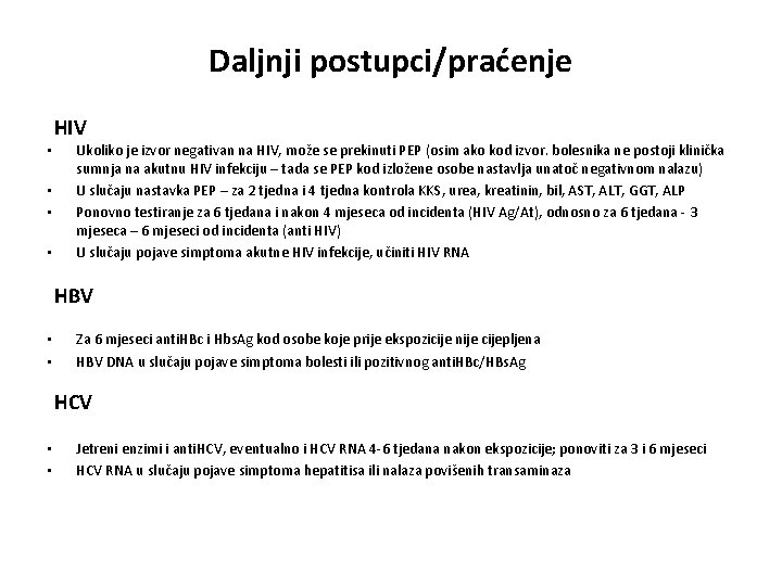 Daljnji postupci/praćenje • • HIV Ukoliko je izvor negativan na HIV, može se prekinuti