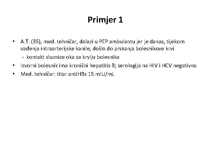 Primjer 1 • A. T. (35), med. tehničar, dolazi u PEP ambulantu jer je