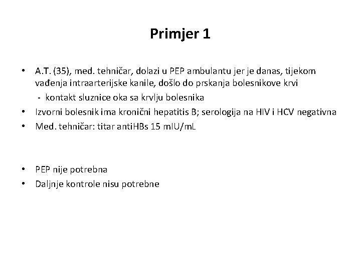 Primjer 1 • A. T. (35), med. tehničar, dolazi u PEP ambulantu jer je