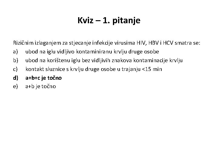 Kviz – 1. pitanje Rizičnim izlaganjem za stjecanje infekcije virusima HIV, HBV i HCV