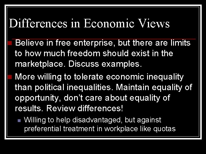 Differences in Economic Views Believe in free enterprise, but there are limits to how