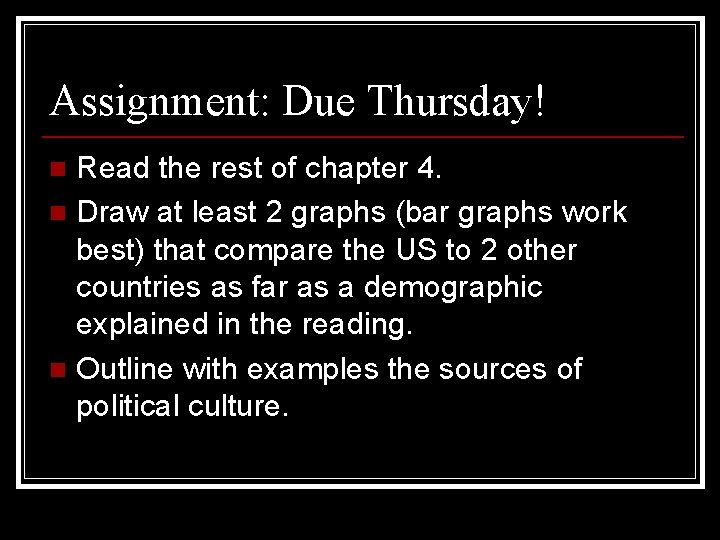 Assignment: Due Thursday! Read the rest of chapter 4. n Draw at least 2