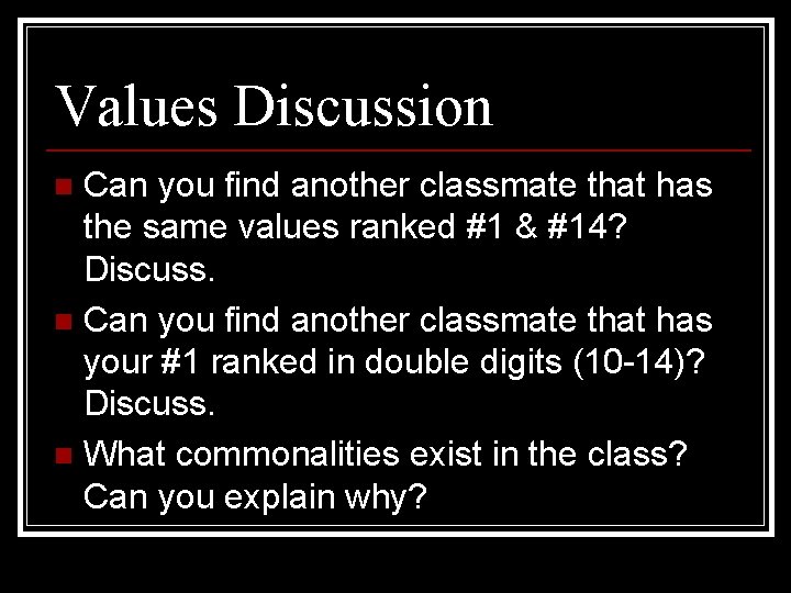 Values Discussion Can you find another classmate that has the same values ranked #1