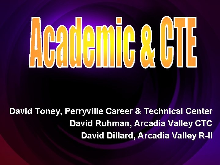 David Toney, Perryville Career & Technical Center David Ruhman, Arcadia Valley CTC David Dillard,