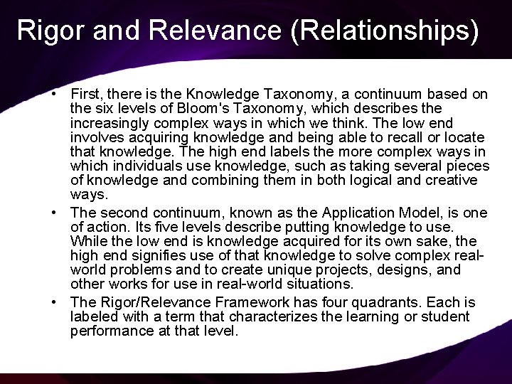 Rigor and Relevance (Relationships) • First, there is the Knowledge Taxonomy, a continuum based