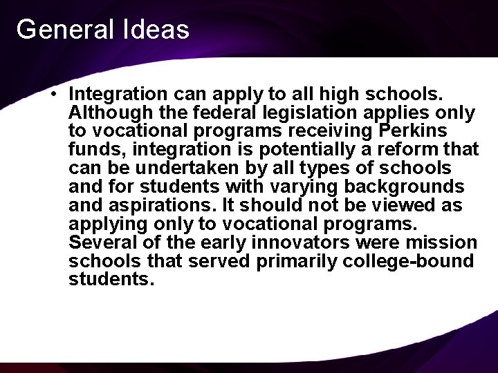General Ideas • Integration can apply to all high schools. Although the federal legislation