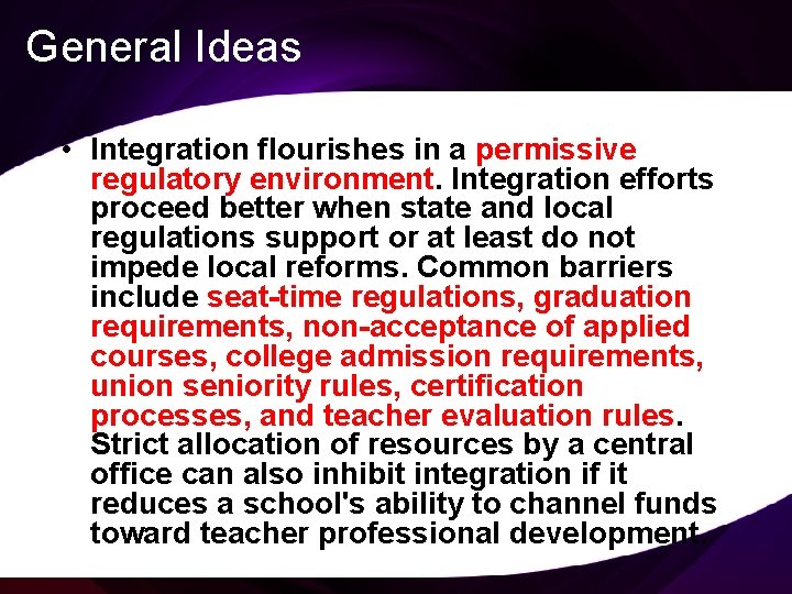 General Ideas • Integration flourishes in a permissive regulatory environment. Integration efforts proceed better