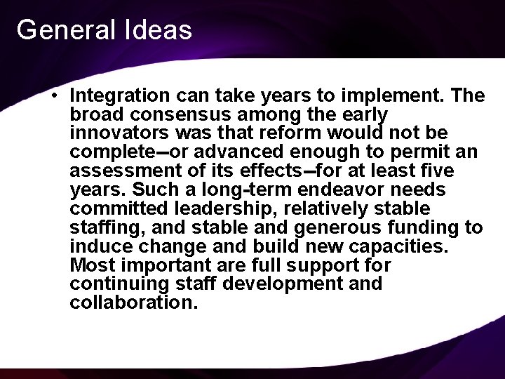 General Ideas • Integration can take years to implement. The broad consensus among the