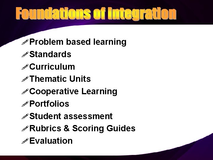 ! Problem based learning ! Standards ! Curriculum ! Thematic Units ! Cooperative Learning