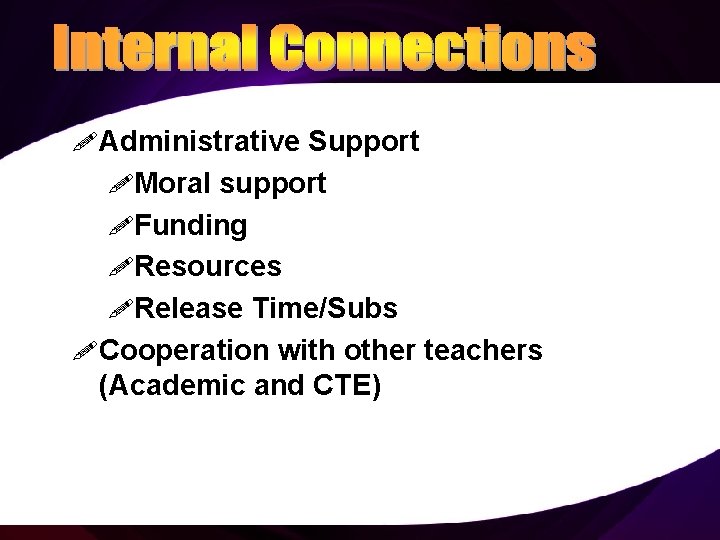 ! Administrative Support !Moral support !Funding !Resources !Release Time/Subs ! Cooperation with other teachers