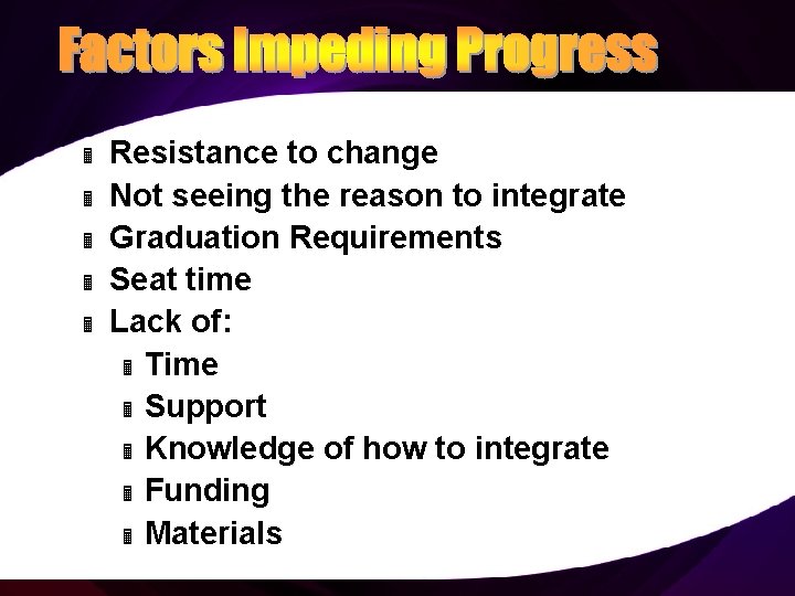 Ë Ë Ë Resistance to change Not seeing the reason to integrate Graduation Requirements