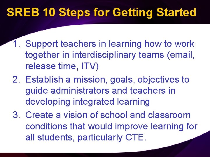 SREB 10 Steps for Getting Started 1. Support teachers in learning how to work