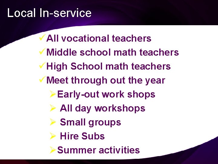 Local In-service üAll vocational teachers üMiddle school math teachers üHigh School math teachers üMeet