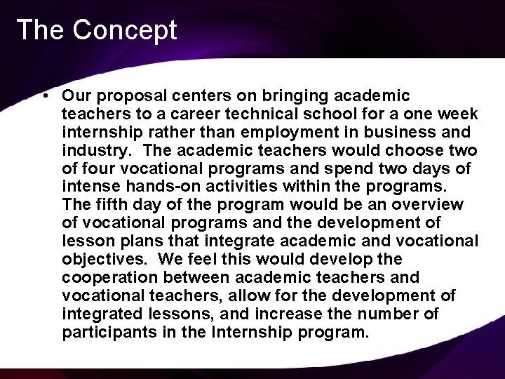 The Concept • Our proposal centers on bringing academic teachers to a career technical