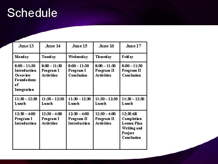 Schedule June 13 June 14 June 15 June 16 June 17 Monday Tuesday Wednesday