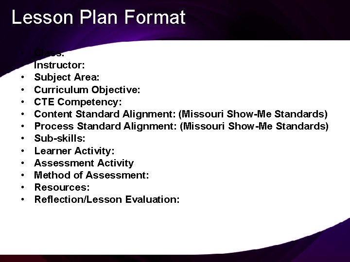 Lesson Plan Format • • • • Class: Instructor: Subject Area: Curriculum Objective: CTE