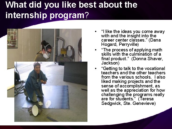 What did you like best about the internship program? • • • “I like