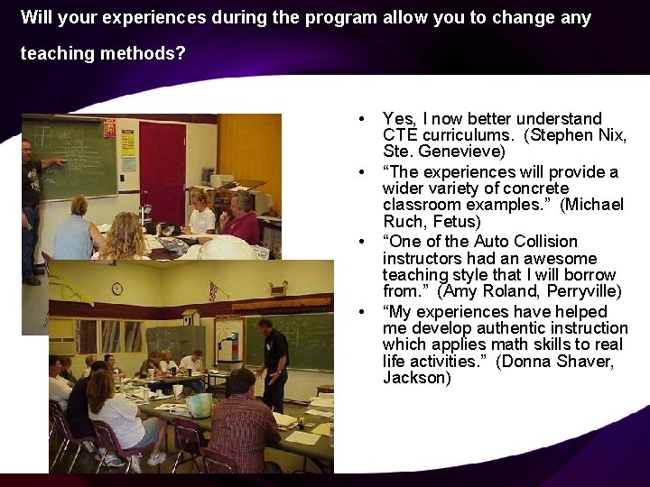 Will your experiences during the program allow you to change any teaching methods? •