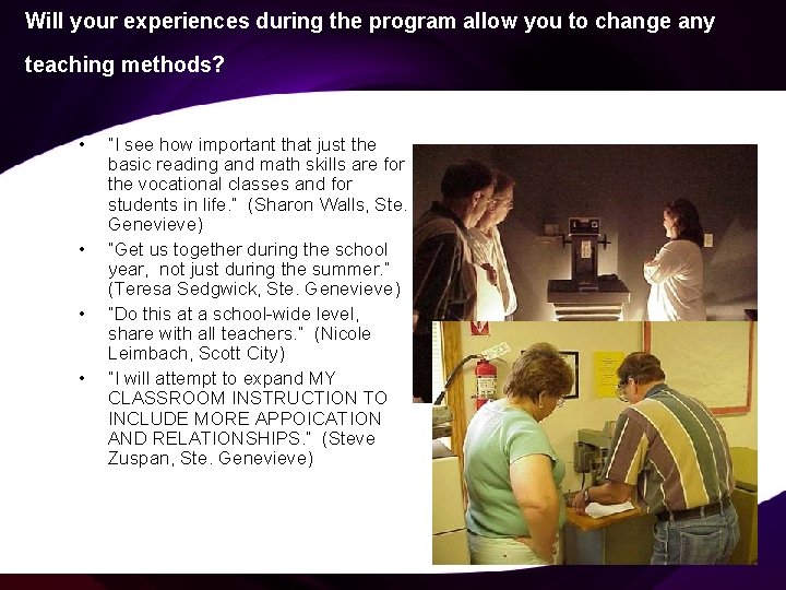 Will your experiences during the program allow you to change any teaching methods? •