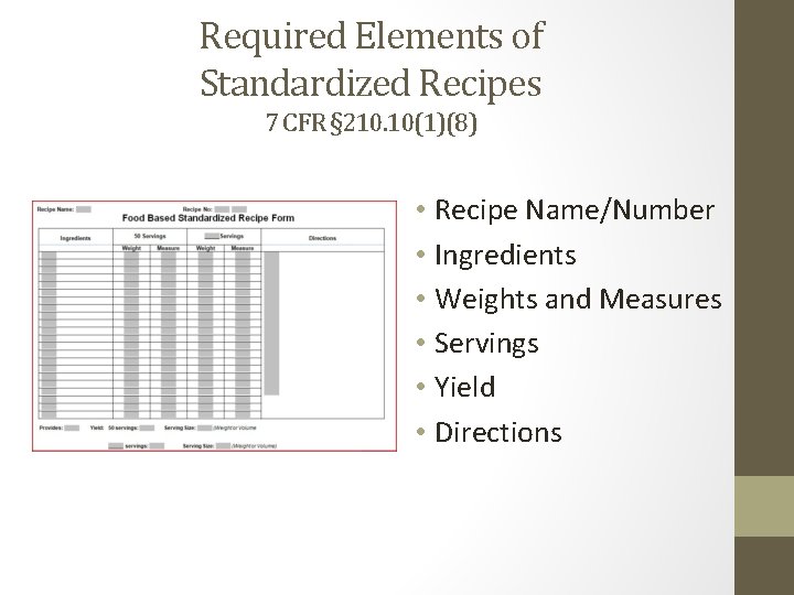 Required Elements of Standardized Recipes 7 CFR § 210. 10(1)(8) • Recipe Name/Number •